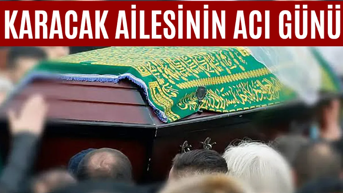 Karacak Ailesinin Acı Günü