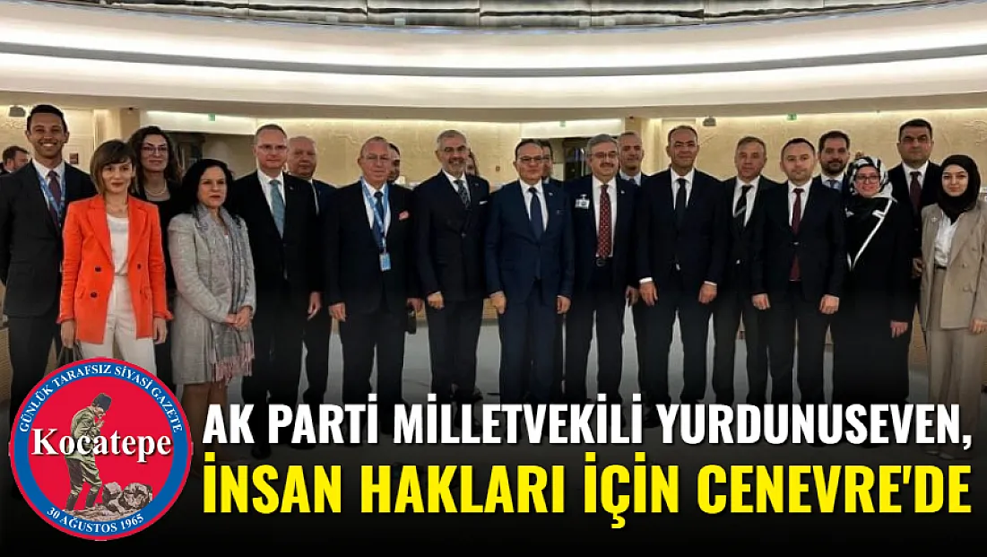 AK Parti Milletvekili Yurdunuseven, İnsan Hakları İçin Cenevre'de