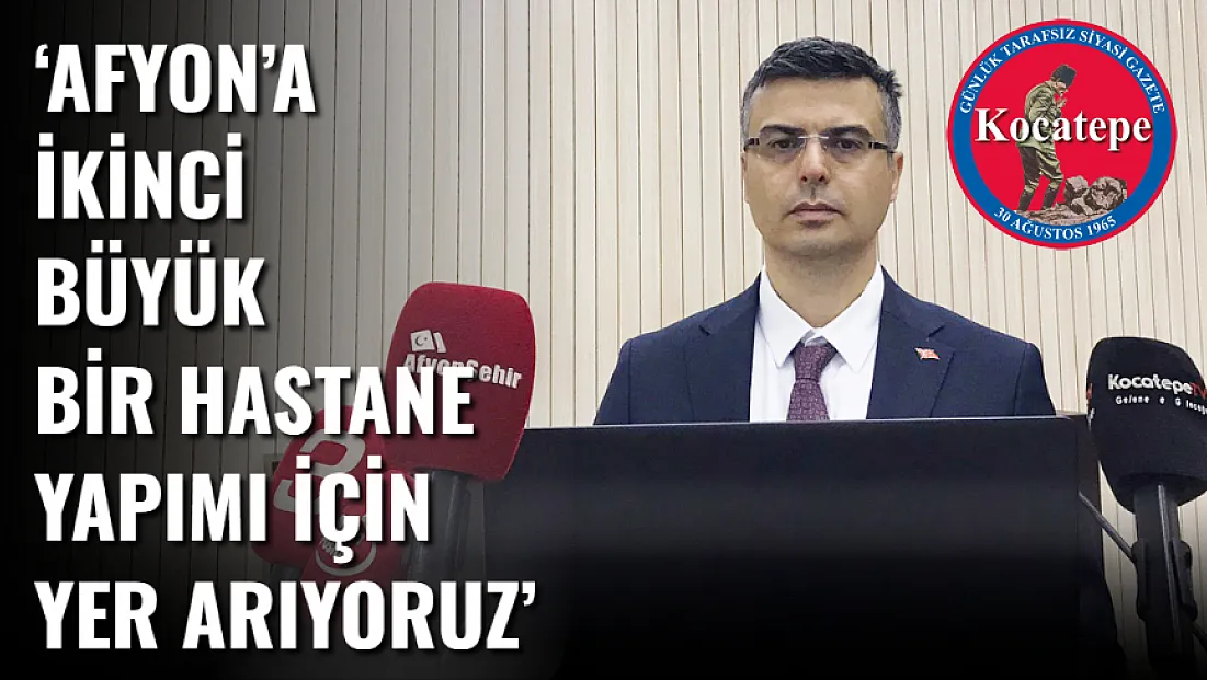 Afyon’a Yeni Devlet Hastanesi Geliyor! Yer Arayışı Başladı
