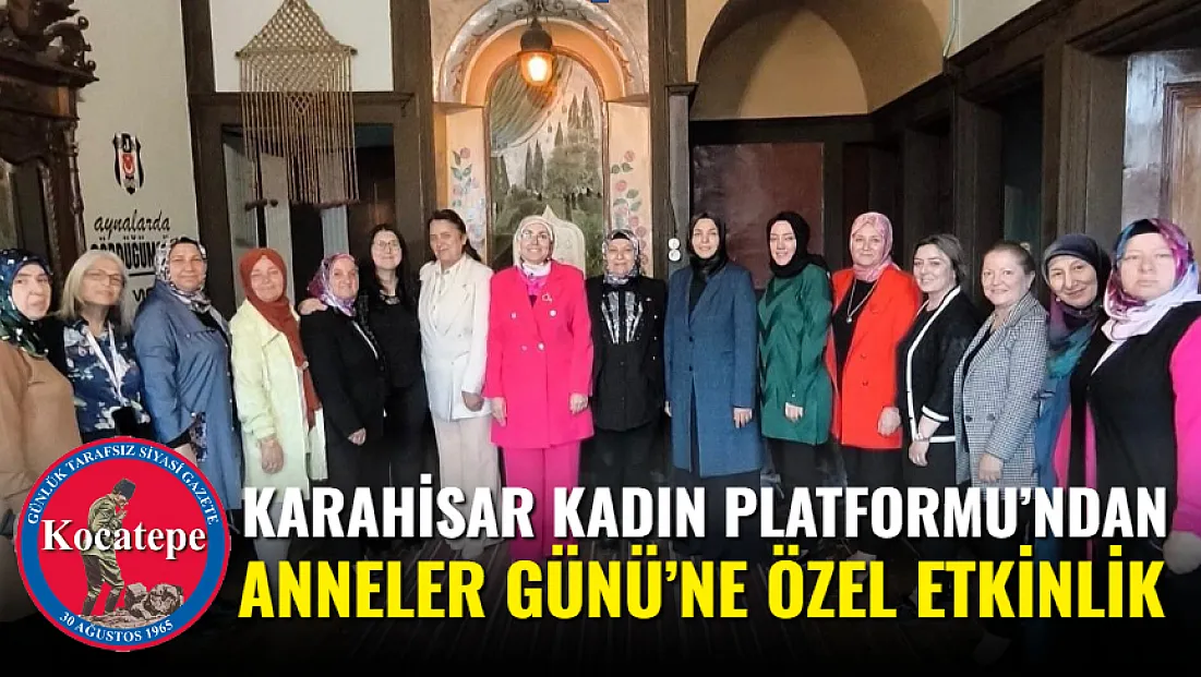 Karahisar Kadın Platformu’ndan Anneler Günü’ne Özel Etkinlik