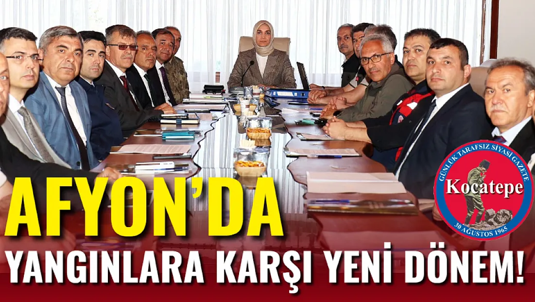 Afyon’da Yangınlara Karşı Yeni Dönem!