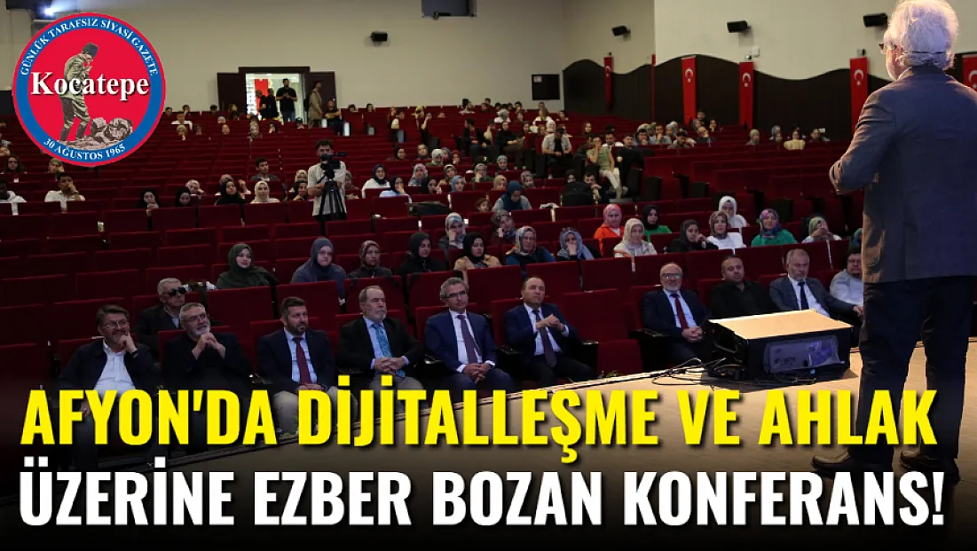 Afyon'da Dijitalleşme ve Ahlak Üzerine Ezber Bozan Konferans!