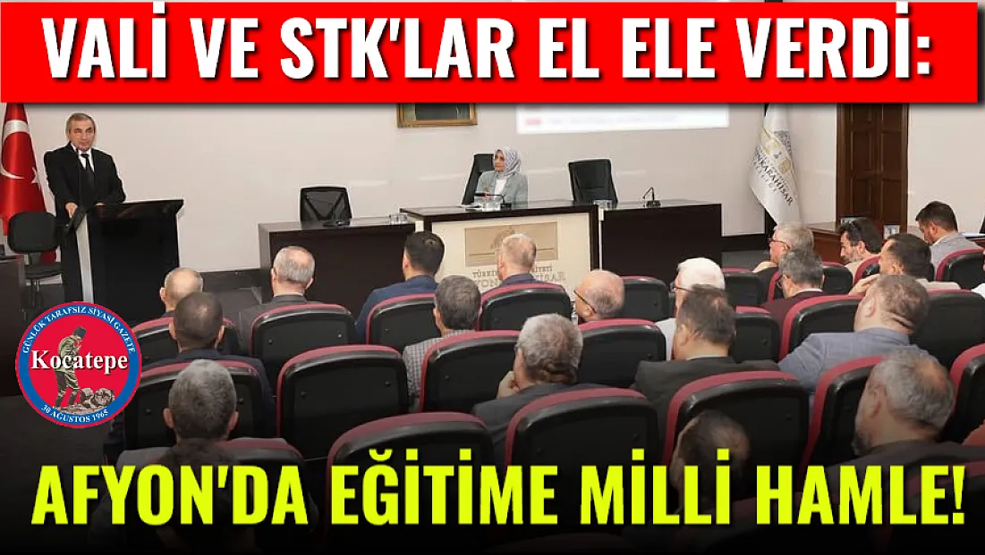 Vali ve STK'lar El Ele Verdi: Afyon'da Eğitime Milli Hamle!