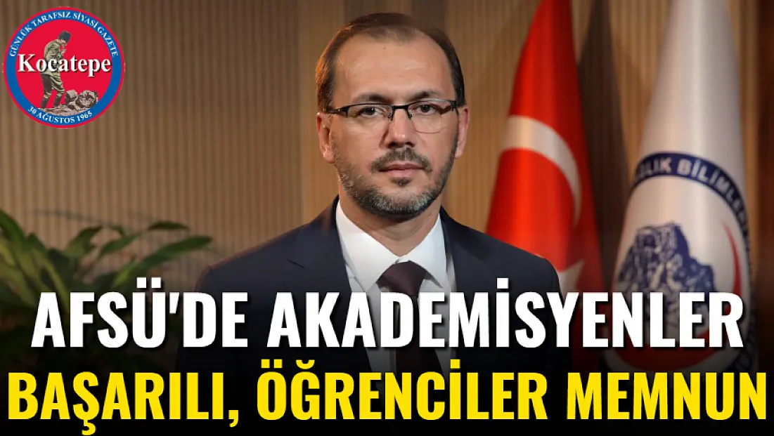 AFSÜ’de Akademisyenler Başarılı, Öğrenciler Memnun