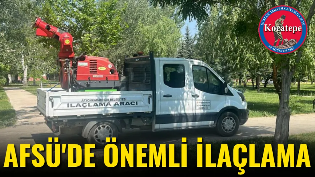 AFSÜ’de Önemli İlaçlama