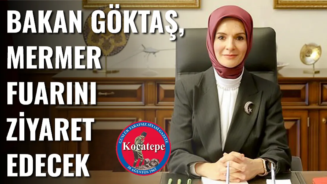 Bakan Göktaş, Mermer Fuarını Ziyaret Edecek