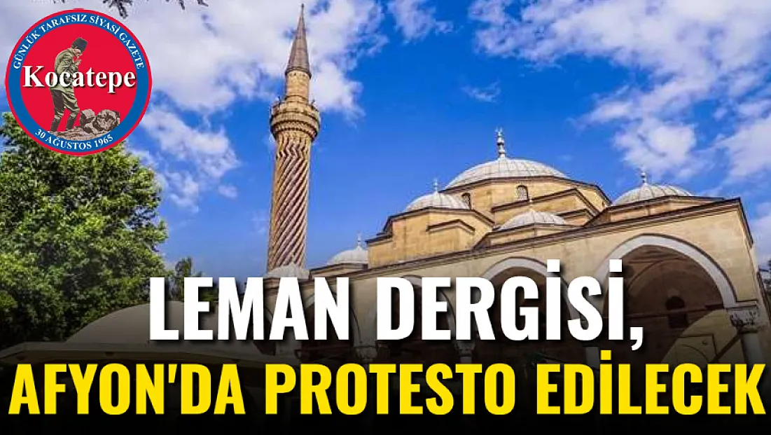 Leman Dergisi, Afyon'da Protesto Edilecek