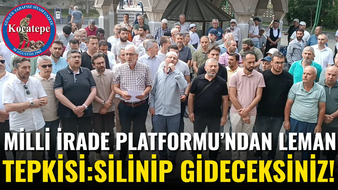 Milli İrade Platformu’ndan LeMan Tepkisi: Silinip Gideceksiniz!