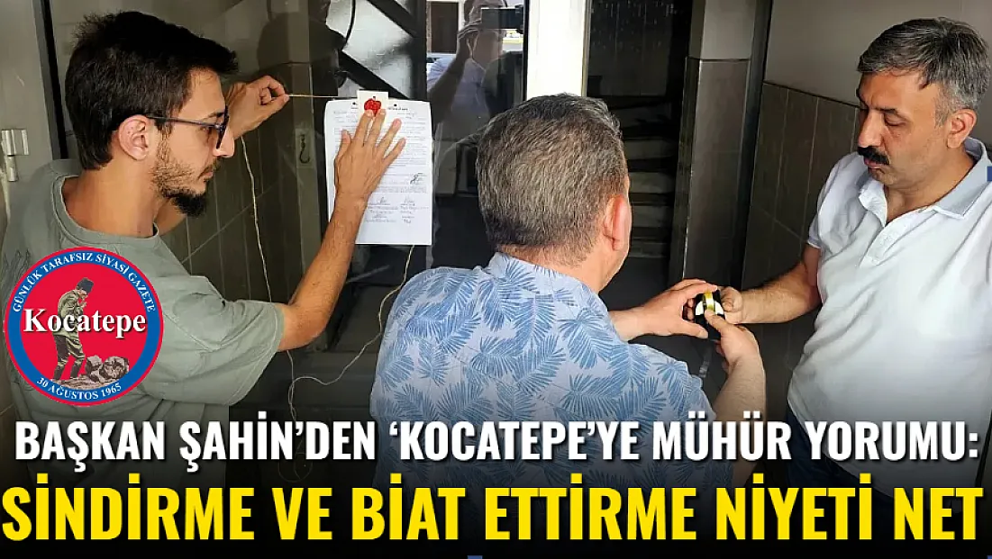 Başkan Şahin’den ‘Kocatepe’ye Mühür Yorumu: Sindirme ve Biat Ettirme Niyeti Net