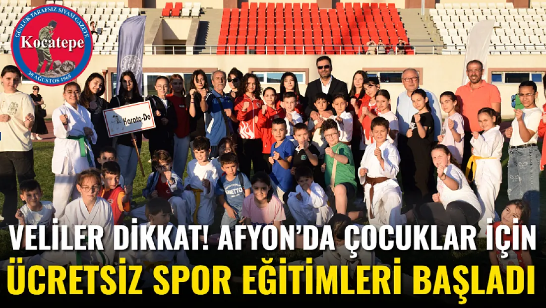 Veliler Dikkat! Afyon’da Çocuklar İçin Ücretsiz Spor Eğitimleri Başladı
