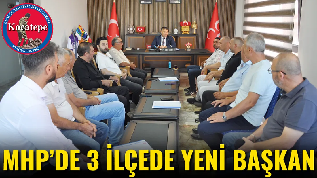 MHP’de 3 İlçede Yeni Başkan