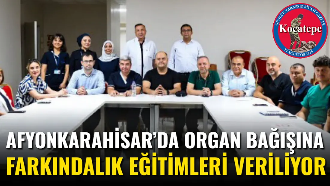 Afyonkarahisar’da Organ Bağışına Farkındalık Eğitimleri Veriliyor