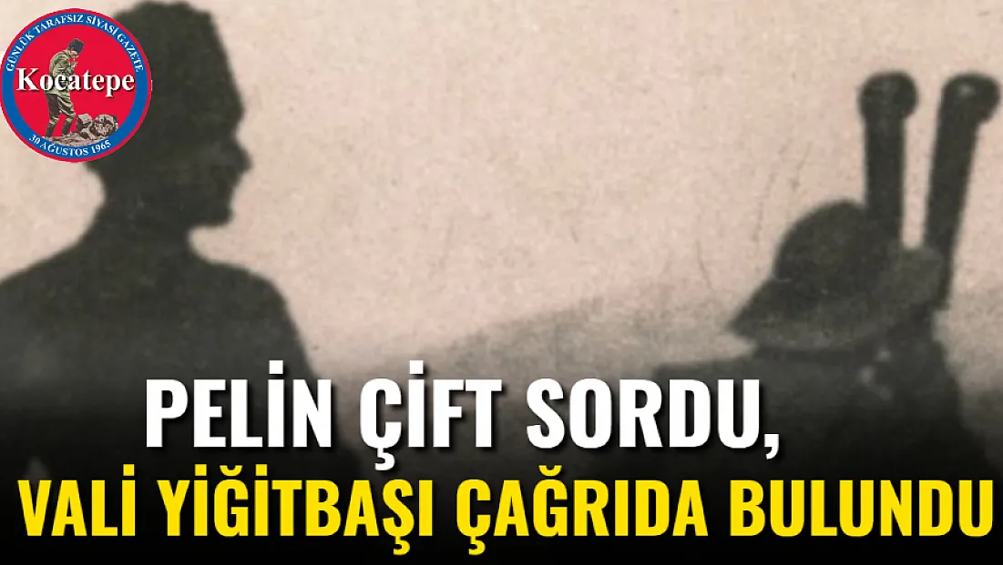 Pelin Çift Sordu, Vali Yiğitbaşı Çağrıda Bulundu