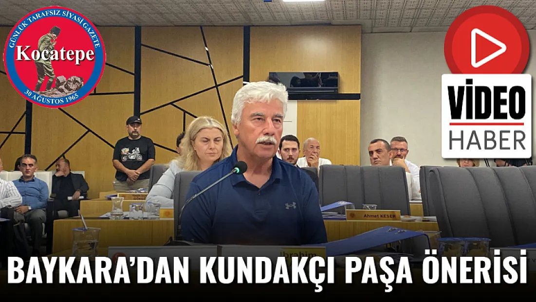 Baykara’dan Kundakçı Paşa Önerisi