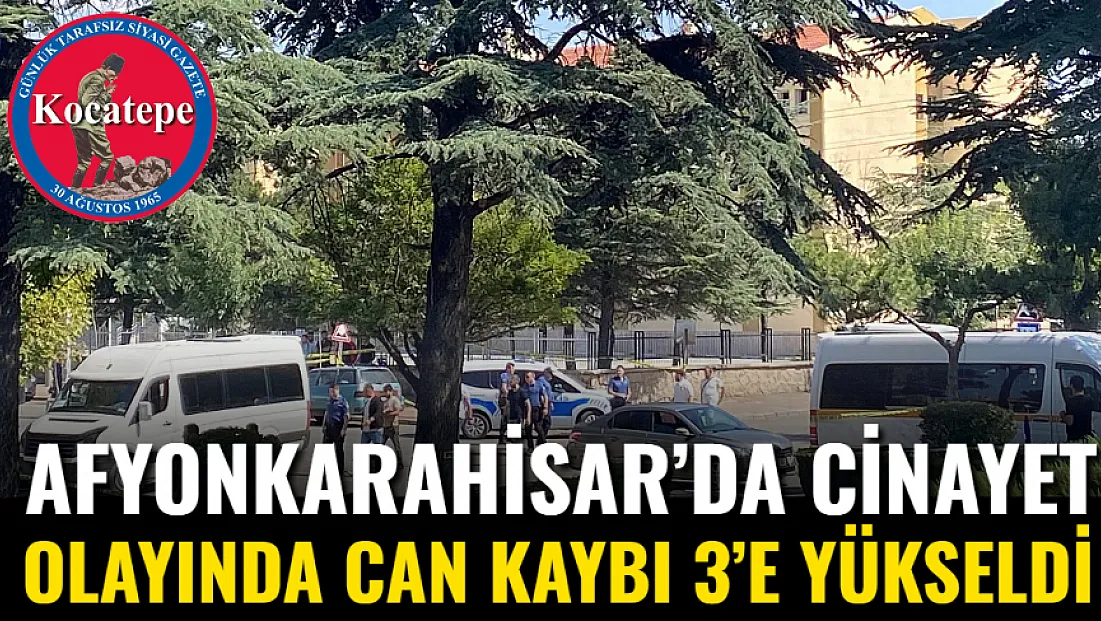 Afyon’da Cinayet Olayında Can Kaybı 3’e Yükseldi