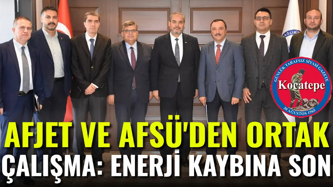 AFJET ve AFSÜ'den Ortak Çalışma: Enerji Kaybına Son