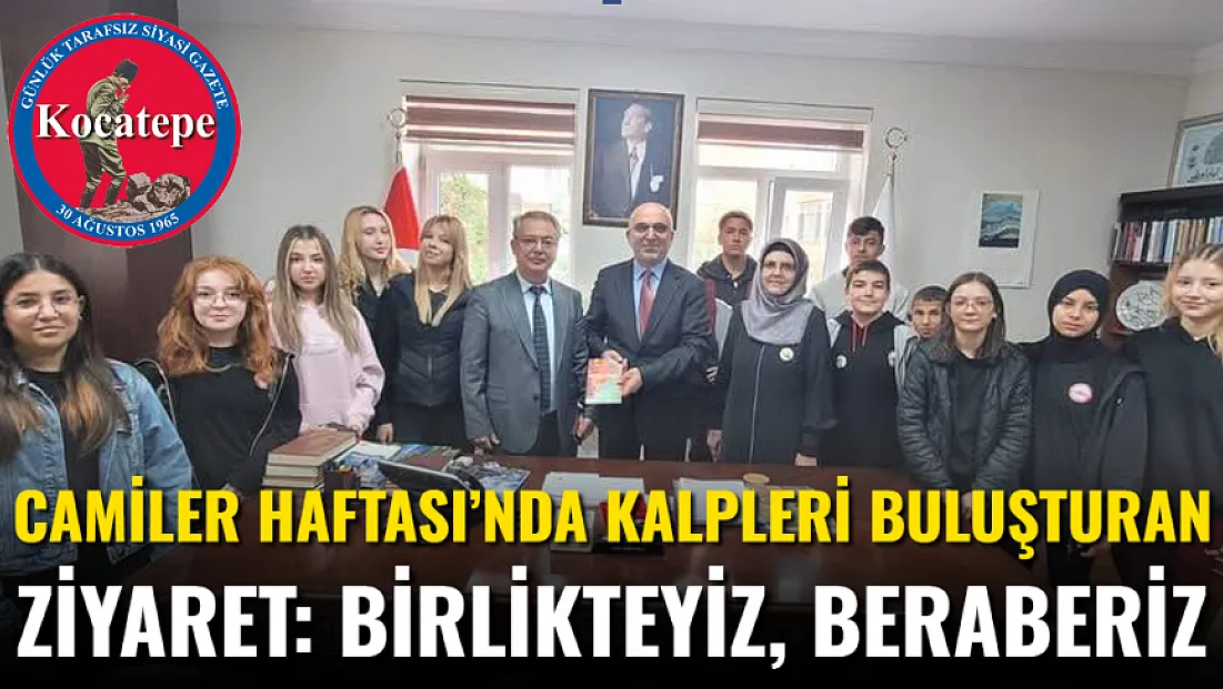 Camiler Haftası’nda Kalpleri Buluşturan Ziyaret: Birlikteyiz, Beraberiz