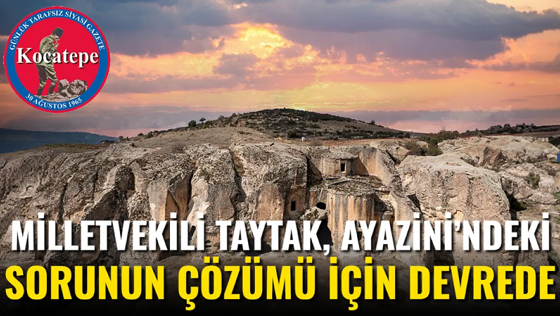 Milletvekili Taytak, Ayazini’ndeki Sorunun Çözümü İçin Devrede