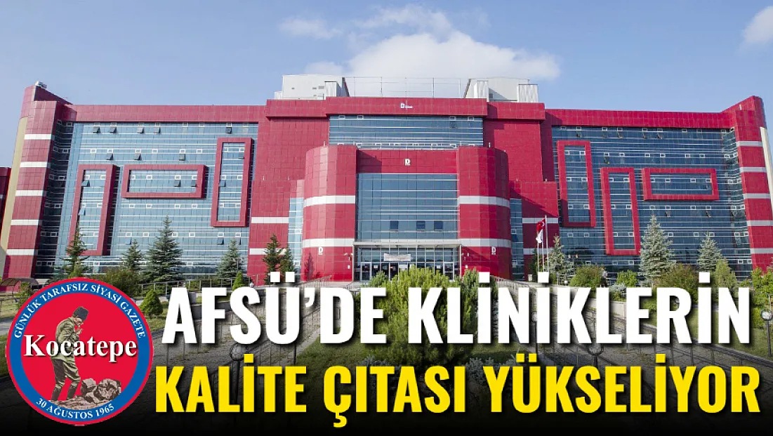 AFSÜ’de Kliniklerin Kalite Çıtası Yükseliyor