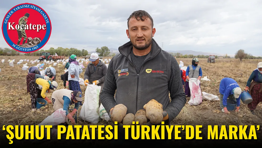 ‘Şuhut Patatesi Türkiye’de Marka’