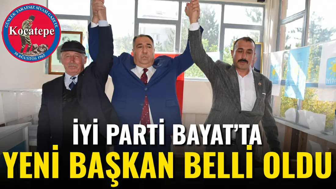İYİ Parti Bayat’ta Yeni Başkan Belli Oldu