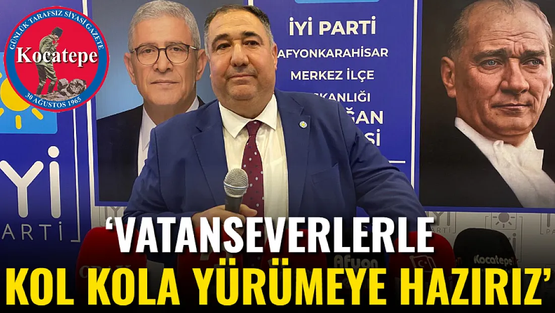 ‘Vatanseverlerle Kol Kola Yürümeye Hazırız’