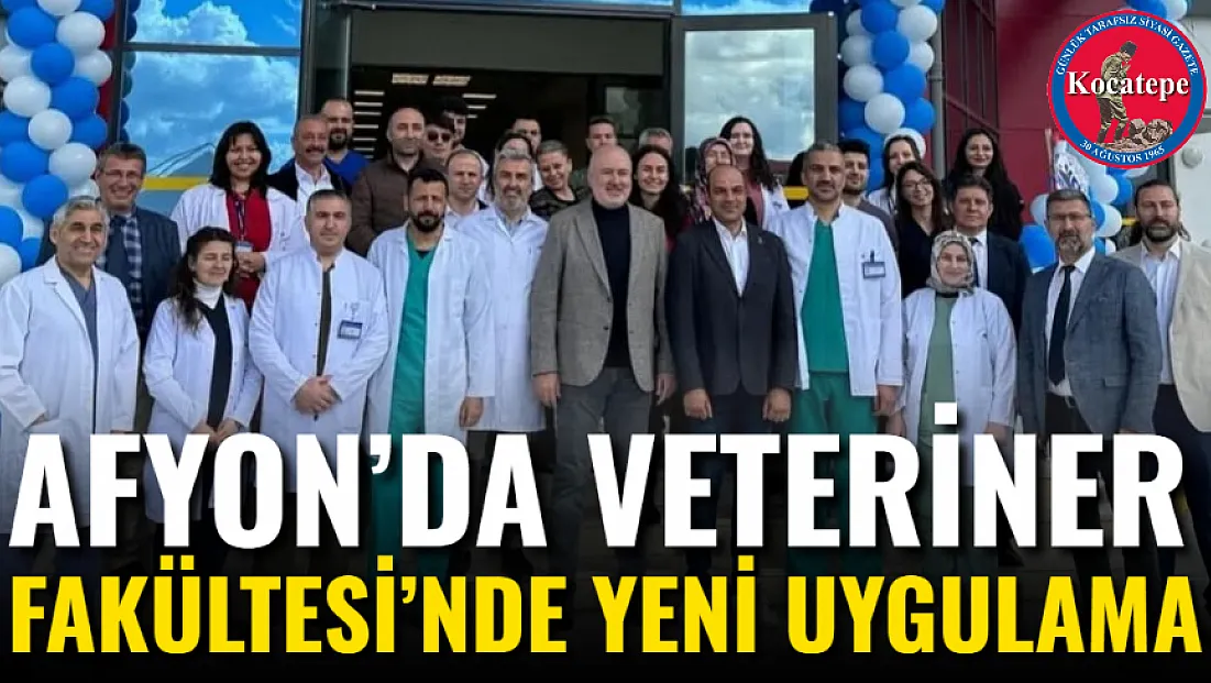 Afyon’da Veteriner Fakültesi’nde Yeni Uygulama