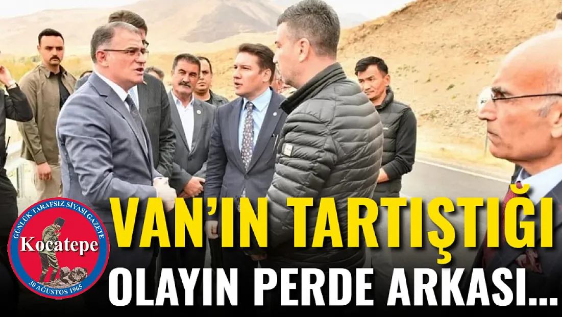 Van’ın Tartıştığı Olayın Perde Arkası…