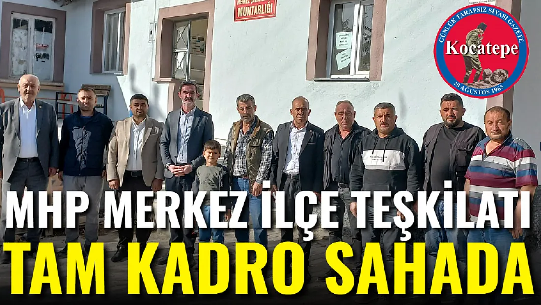 MHP Merkez İlçe Tam Kadro Sahada