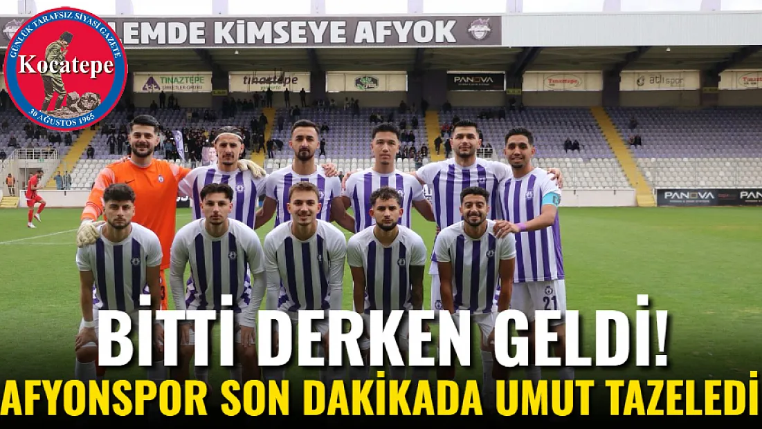 Bitti Derken Geldi! Afyonspor Son Dakikada Umut Tazeledi