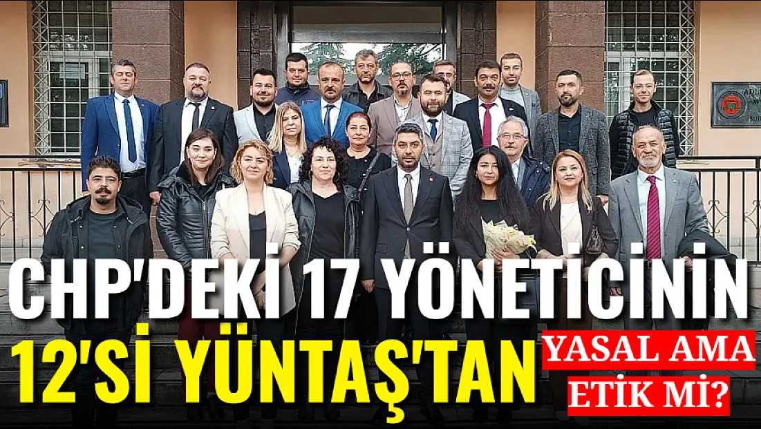 CHP'deki 17 Yöneticinin 12’si YÜNTAŞ’tan