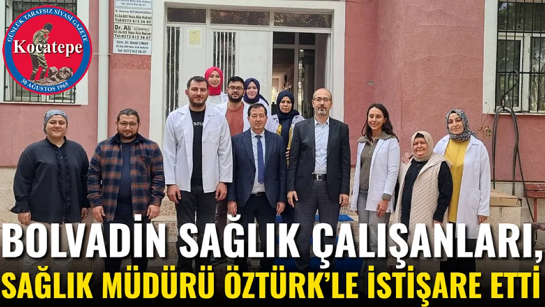 Bolvadin Sağlık Çalışanları, Sağlık Müdürü Öztürk’le İstişare Etti