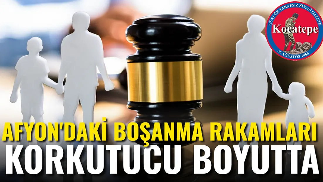 Afyon'daki Boşanma Rakamları Korkutucu Boyutta