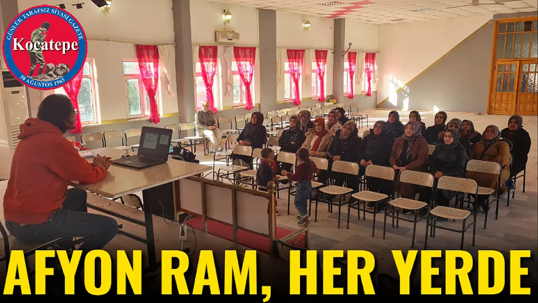 Afyon RAM, Her Yerde