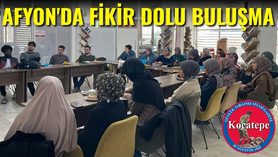 Afyon'da Fikir Dolu Buluşma