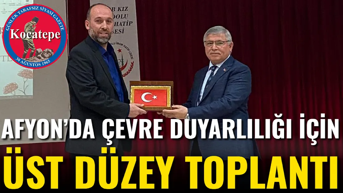 Afyon’da Çevre Duyarlılığı İçin Üst Düzey Toplantı