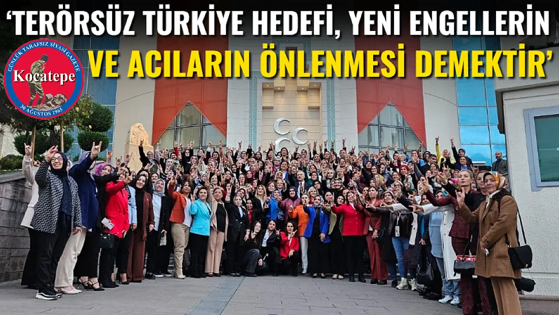 ‘Terörsüz Türkiye Hedefi, Yeni Engellerin Ve Acıların Önlenmesi Demektir’