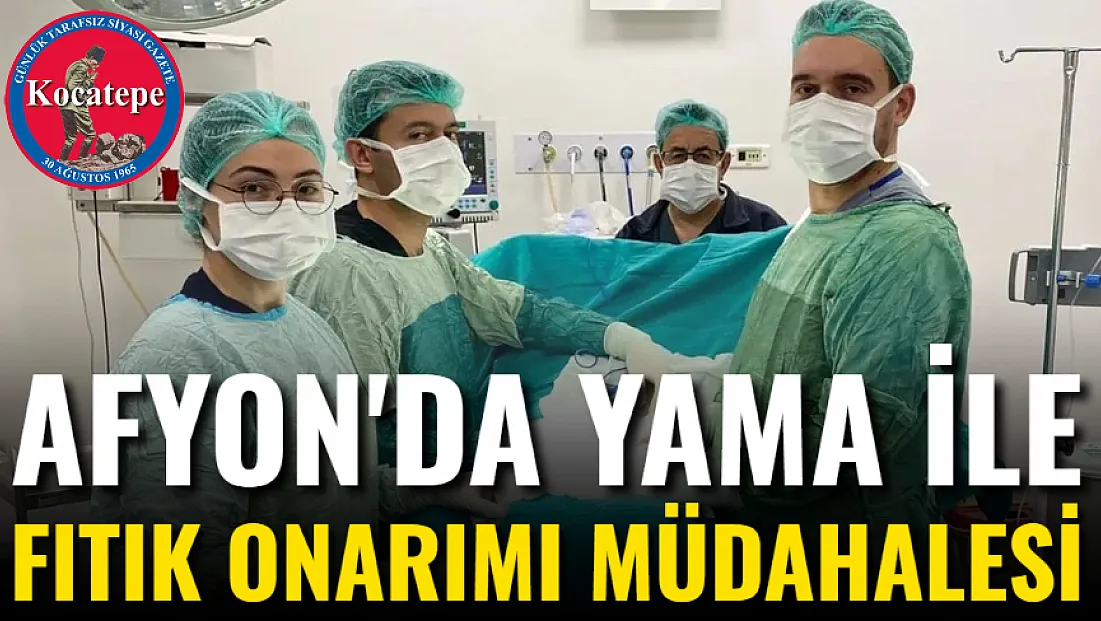 Afyon'da Yama İle Fıtık Onarımı Müdahalesi