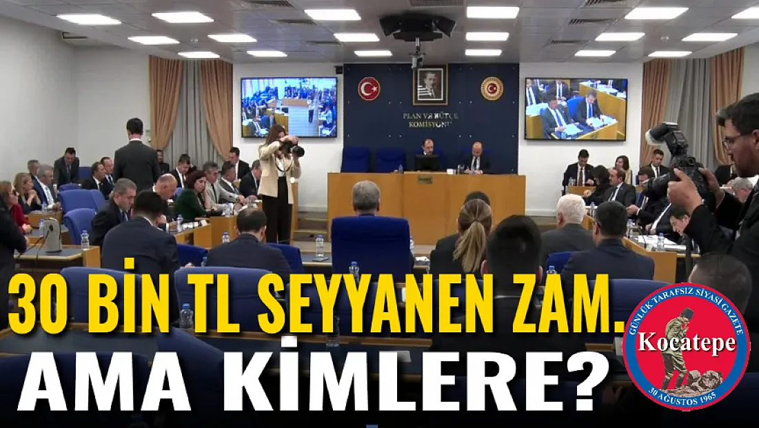 30 Bin TL Seyyanen Zam. Ama Kimlere?