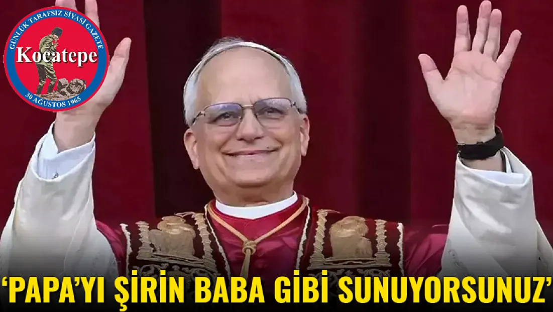 ‘Papa’yı Şirin Baba Gibi Sunuyorsunuz’