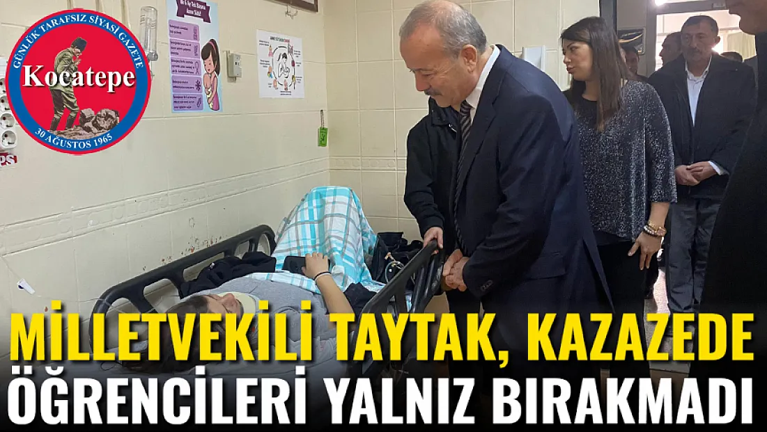 Milletvekili Taytak, Kazazede Öğrencileri Yalnız Bırakmadı
