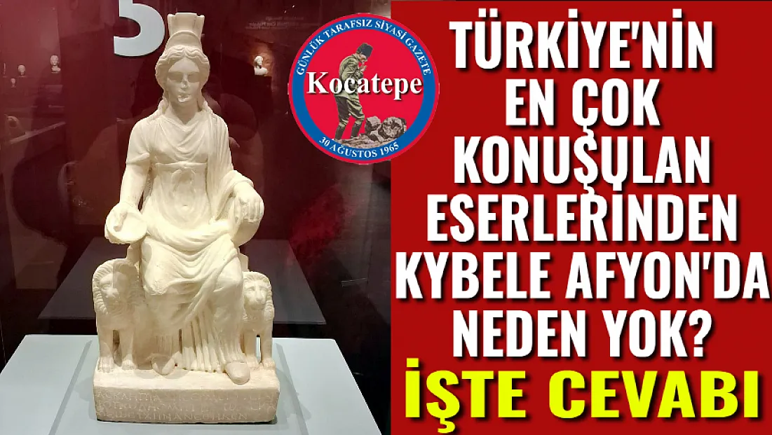 Türkiye'nin En Çok Konuşulan Eserlerinden Kybele, Afyon'da Neden Yok? İşte Cevabı!