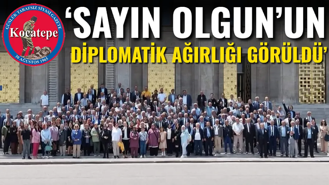‘Sayın Olgun’un Diplomatik Ağırlığı Görüldü’