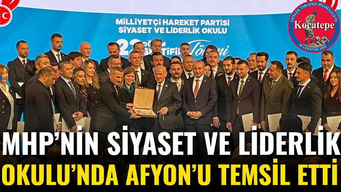 MHP’nin Siyaset Ve Liderlik Okulu’nda Afyon’u Temsil Etti