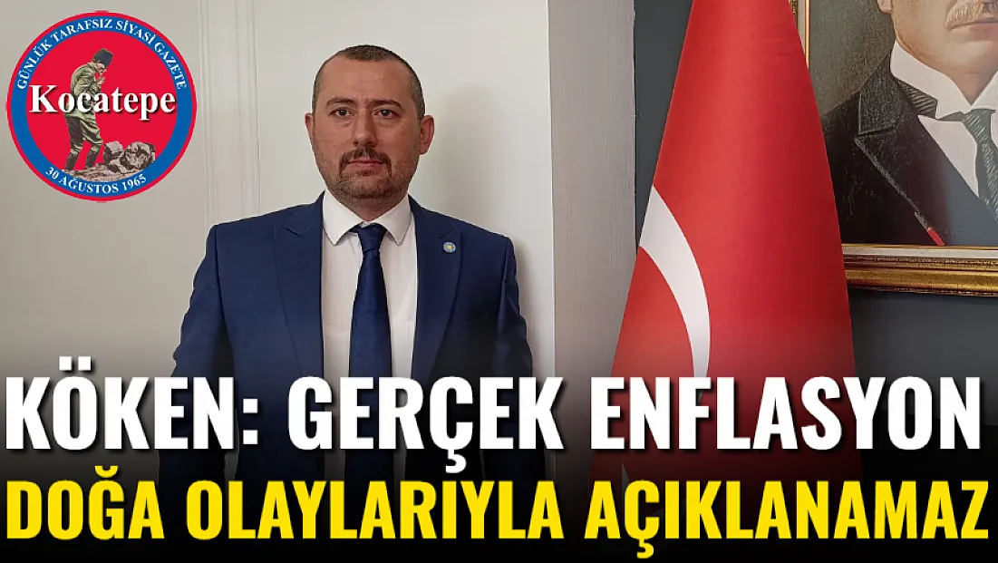 Köken: Gerçek Enflasyon Doğa Olaylarıyla Açıklanamaz