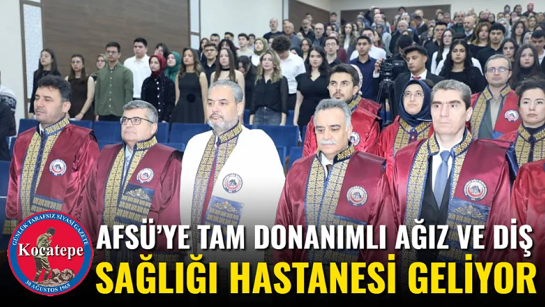 AFSÜ’ye Tam Donanımlı Ağız ve Diş Sağlığı Hastanesi Geliyor