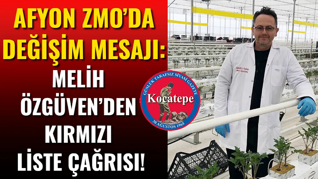 Afyon ZMO’da Değişim Mesajı: Melih Özgüven’den Kırmızı Liste Çağrısı!
