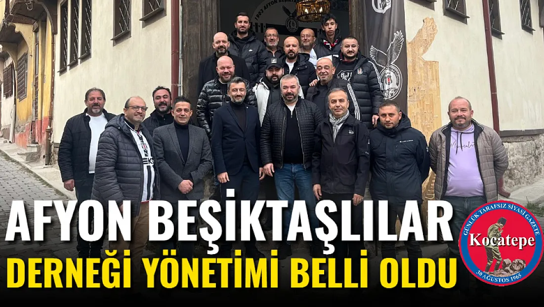 Afyon Beşiktaşlılar Derneği Yönetimi Belli Oldu