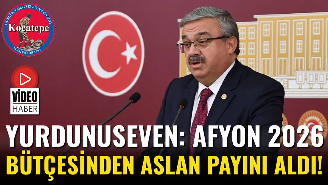 Yurdunuseven: Afyon 2026 Bütçesinden Aslan Payını Aldı!