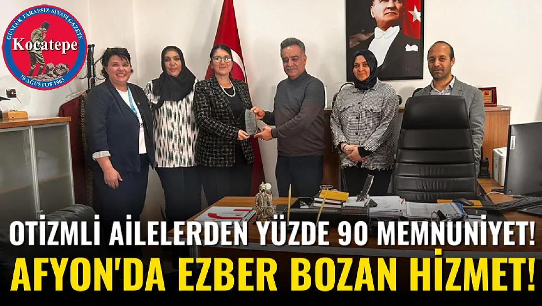 Otizmli Ailelerden Yüzde 90 Memnuniyet! Afyon'da Ezber Bozan Hizmet!